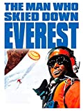 The Man who Skied Down Everest