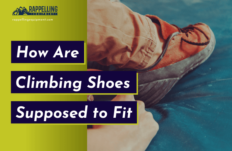 How are Climbing Shoes Supposed to Fit